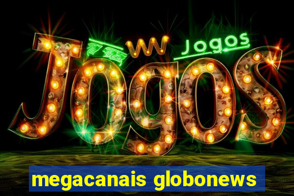 megacanais globonews